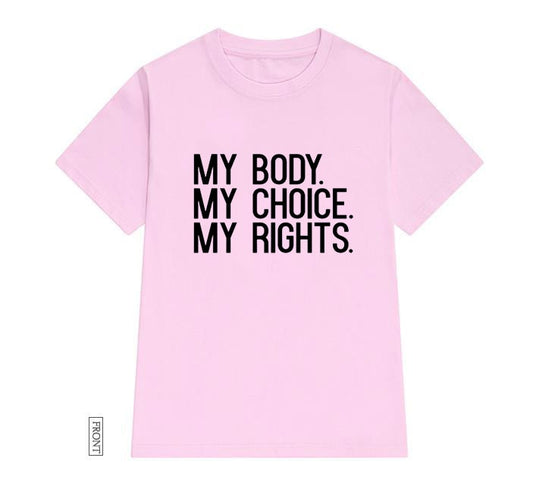 My Body My Choice My Rights Print Women Tshirt